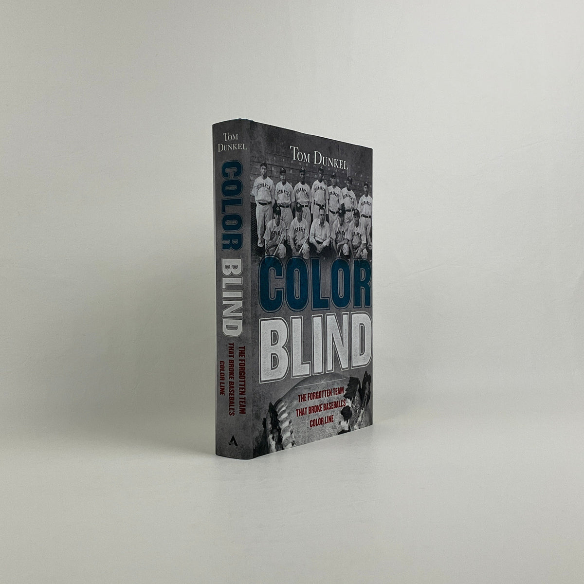 Color Blind : The Forgotten Team That Broke Baseball's Color Line ...